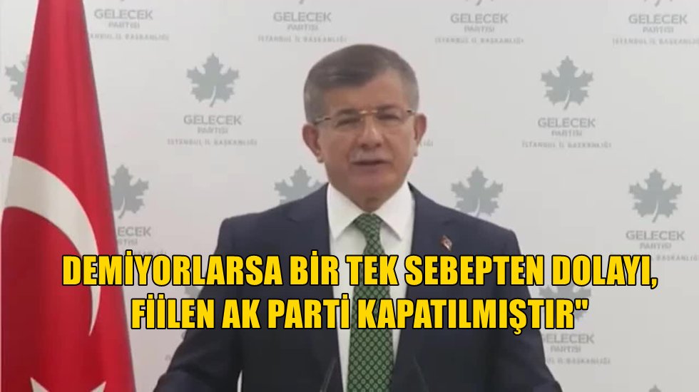 Davutoğlu: "2002'nin Ak Partisi, bug&uuml;n olsa, Bah&ccedil;eli 'Kapatalım' der,