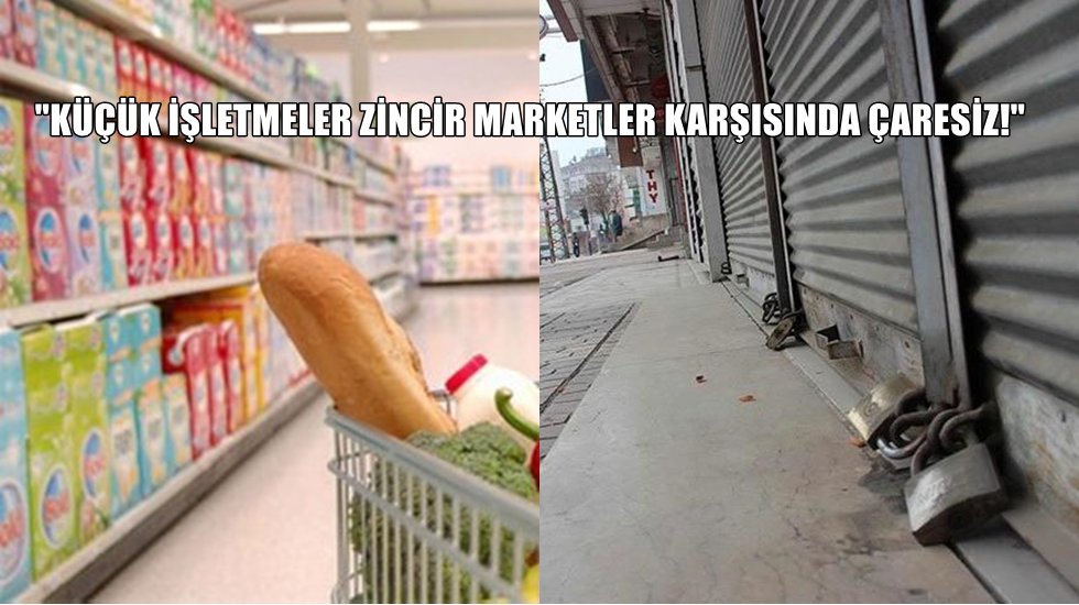 Zincir marketler yasak kapsamına girmiyor, k&uuml;&ccedil;&uuml;k işletmeler bitiyor!