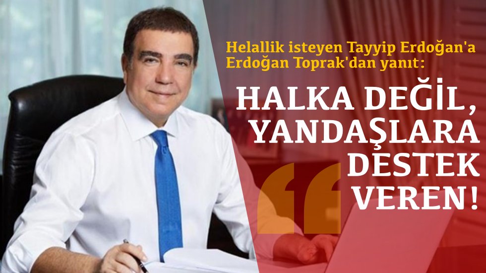 Erdoğan Toprak: Milyonların derdini umursamayan iktidar şimdi hangi y&uuml;zle helallik istiyor?