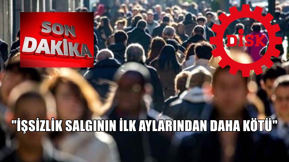 DİSK-AR: &ldquo;Yasak kalktı işsizlik fırladı!&rdquo;