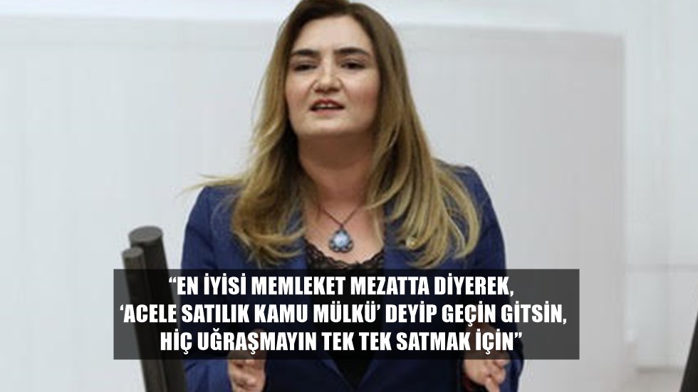 CHP&rsquo;li Kılı&ccedil;: &ldquo;AKP eliyle &ouml;zelleştirilen yeni T&uuml;rkiye...&rdquo;