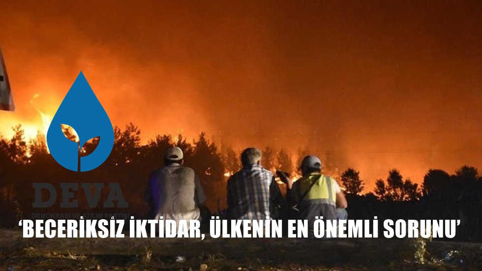 Deva Partisi&rsquo;nden iktidara orman yangınları tepkisi