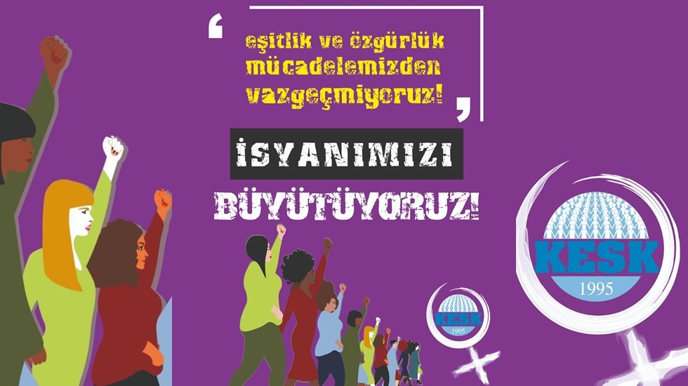 KESK: Eşitlik ve &ouml;zg&uuml;rl&uuml;k m&uuml;cadelemizden vazge&ccedil;miyoruz, isyanımızı b&uuml;y&uuml;t&uuml;yoruz