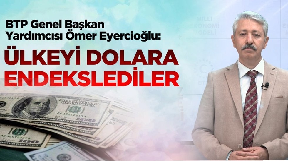 BTP&rsquo;li Eyercioğlu: &ldquo;Satacak bir şey kalmayınca d&ouml;viz fırladı&rdquo;