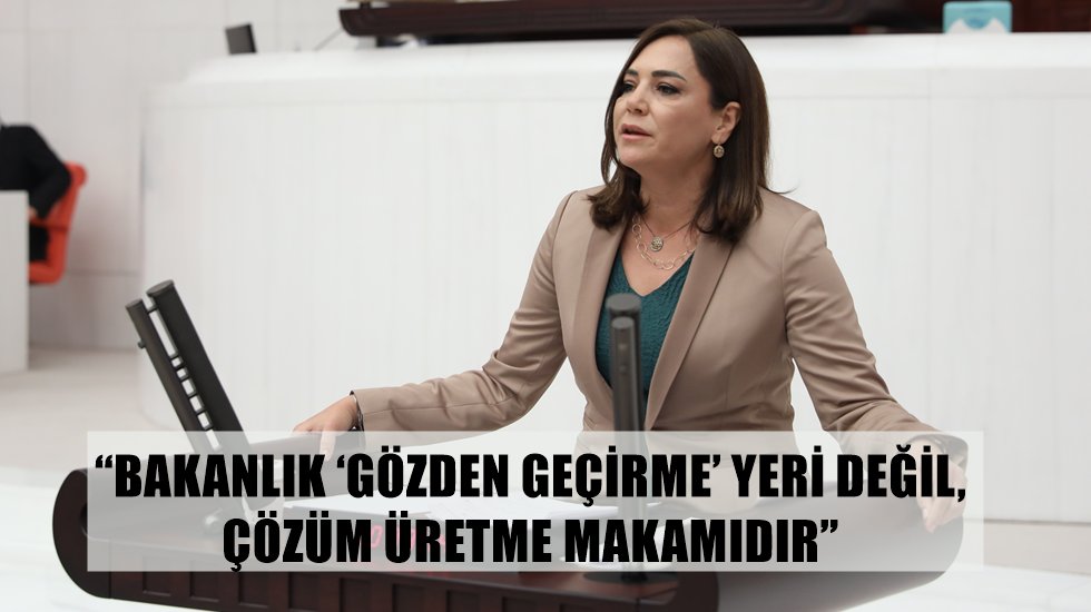 CHP&rsquo;li Vekilden Bakan Yanık&rsquo;ın &ldquo;G&ouml;zden Ge&ccedil;ireceğiz&rdquo; yanıtına tepki