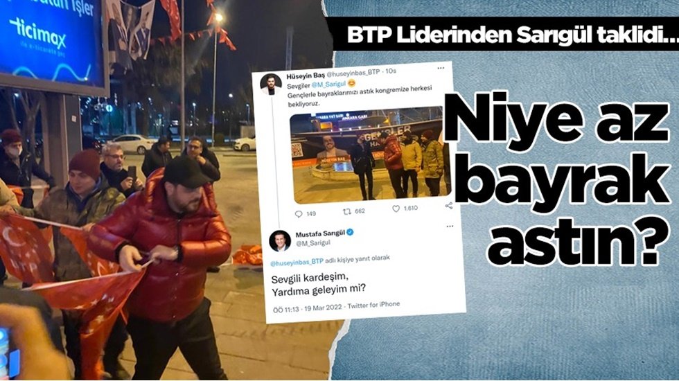 BTP Lideri H&uuml;seyin Baş&rsquo;tan Sarıg&uuml;l taklidi : Niye az bayrak astın?