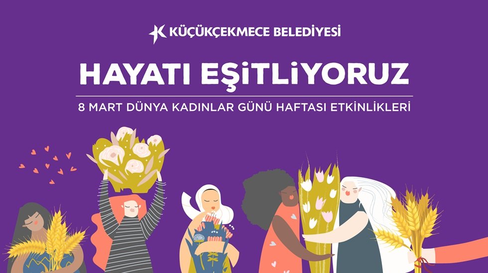 Küçükçekmece’de 8 Mart Dünya Emekçi Kadınlar Günü’ bir dizi etkinlikle kutlanıyor