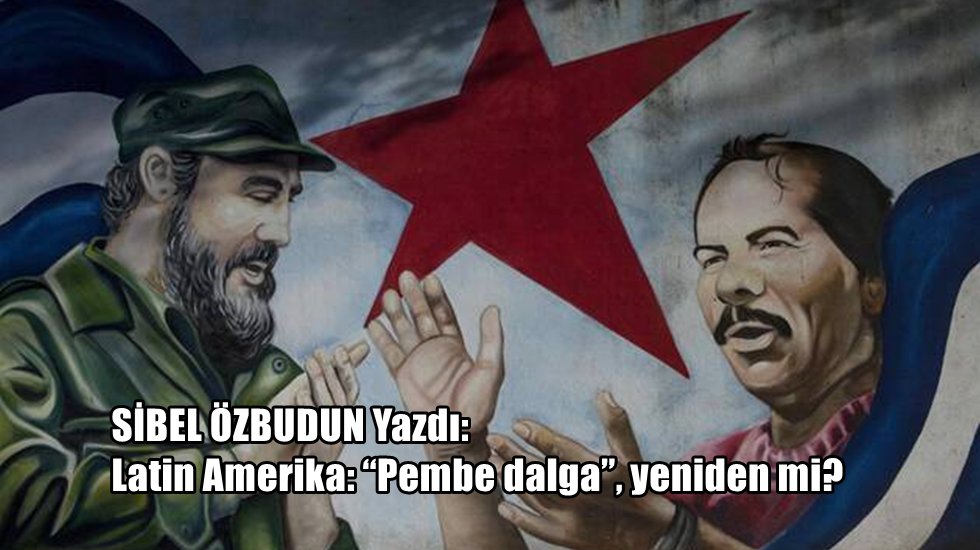 Latin Amerika: &ldquo;Pembe dalga&rdquo;, yeniden mi?