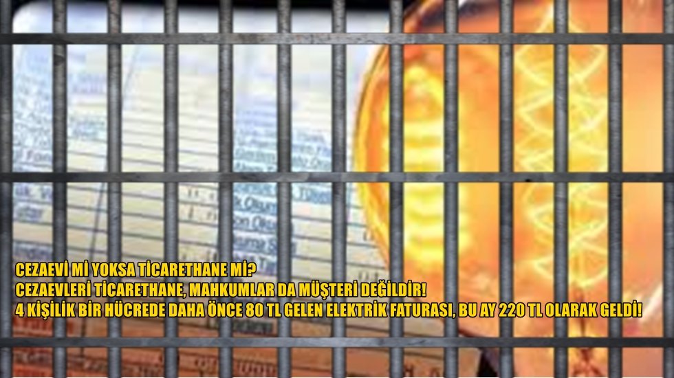 Mahkumlara gelen elektrik faturaları ikiye &uuml;&ccedil;e katlanmış durumda...