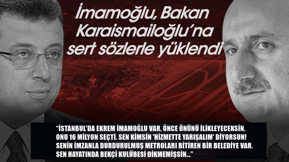 İmamoğlu&rsquo;ndan Bakan Karaismailoğlu'na: İstanbul'da Ekrem İmamoğlu var...