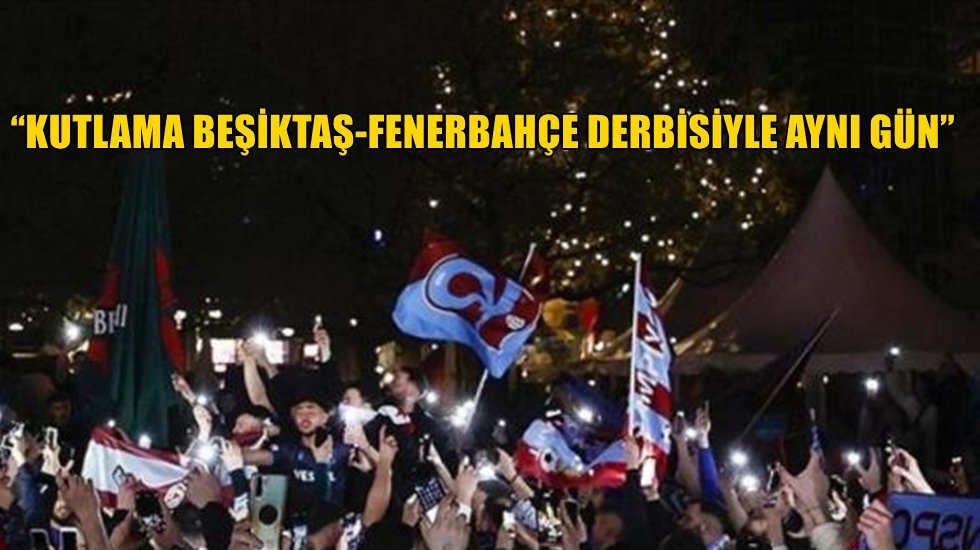 Trabzonspor'un kutlamaları için İstanbul'da birçok yol trafiğe kapatılacak