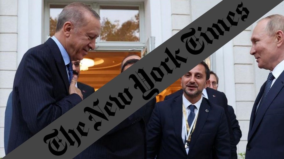 New York Times: "Erdoğan’ın paraya, Putin'in batı yaptırımlarından kaçmak için dosta ihtiyacı var"  