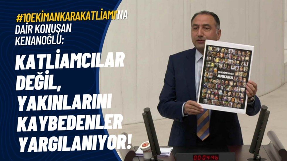 Kenanoğlu: Katliamcılar değil, yakınlarını kaybedenler yargılanıyor!