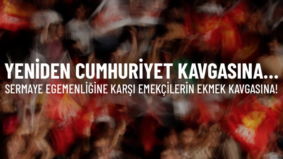 TKP&rsquo;den Cumhuriyet'in 99. yıld&ouml;n&uuml;m&uuml; a&ccedil;ıklaması: Bunlar tepemize &ccedil;ıktık&ccedil;a yıkıldı!