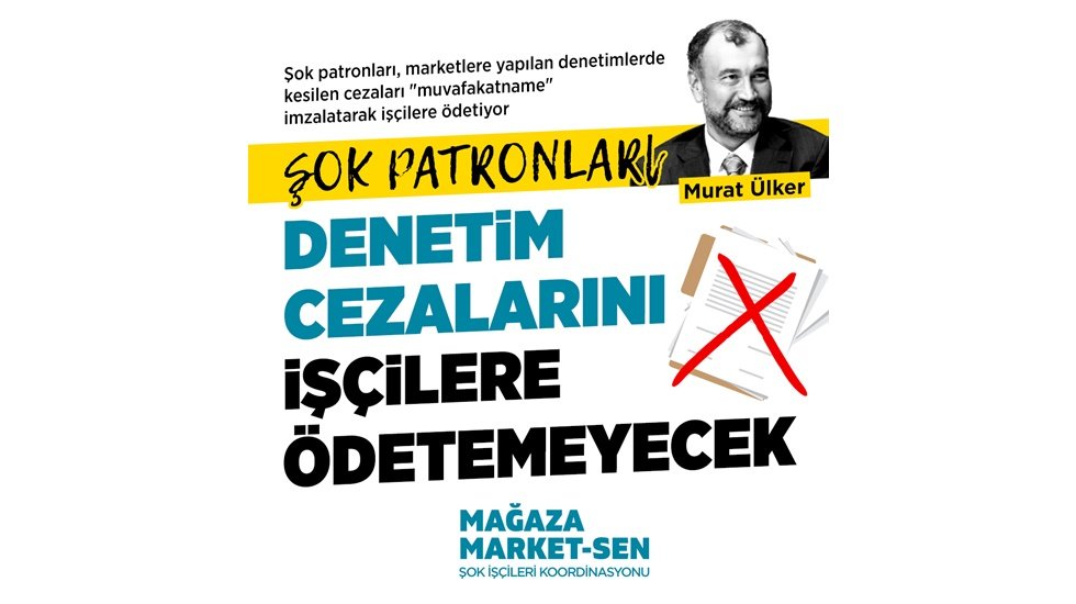 Mağaza Market-Sen: Şok Market Patronları Denetim Cezalarını İş&ccedil;ilere &Ouml;detemeyecek