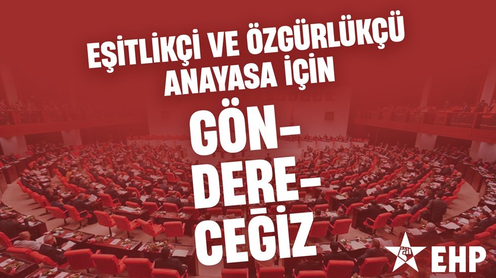 EHP: &ldquo;Eşitlik&ccedil;i ve &Ouml;zg&uuml;rl&uuml;k&ccedil;&uuml; Anayasa i&ccedil;in g&ouml;ndereceğiz&rdquo;