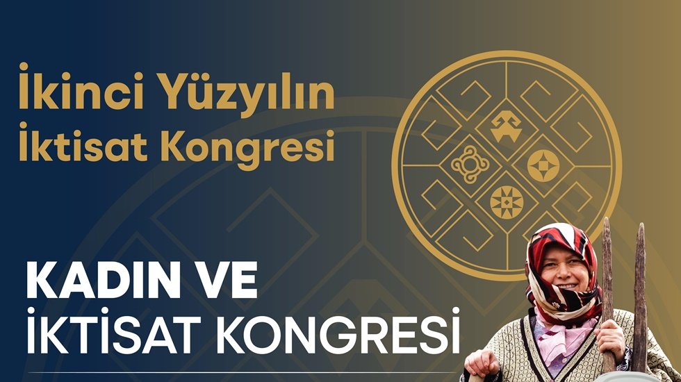 İkinci Y&uuml;zyılın İktisat Kongresi&rsquo;nin ilk forumu: &ldquo;Kadın ve İktisat Kongresi&rdquo;