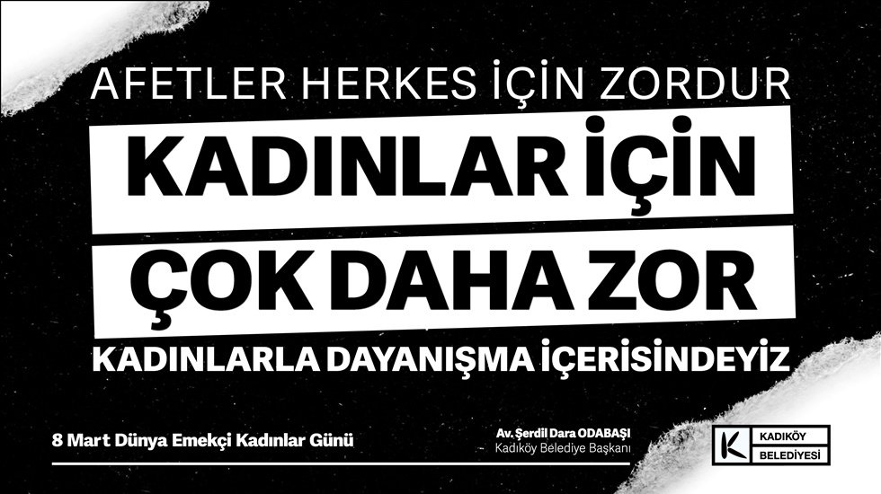 Kadıköy Belediyesi kadın emekçilerinden depremzede kadınlara dayanışma mesajı