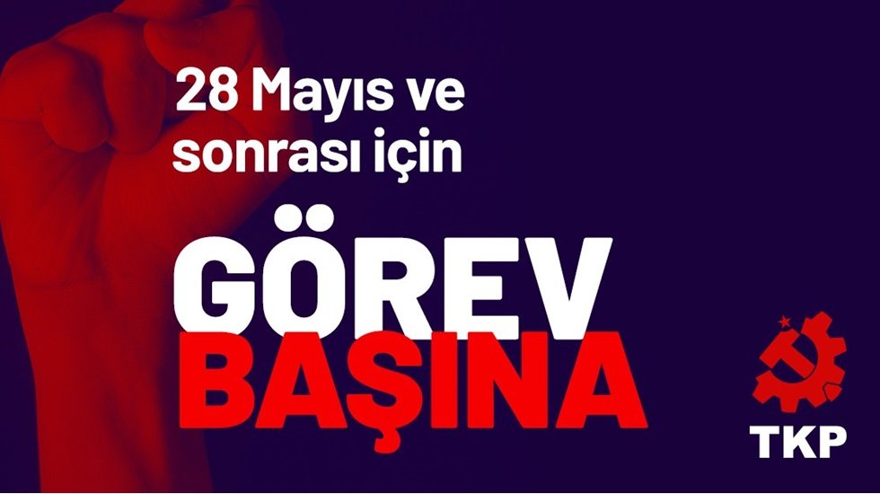 TKP: 28 Mayıs ve sonrası i&ccedil;in g&ouml;rev başına