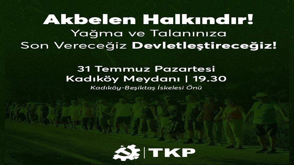 TKP'den Kadık&ouml;y'de Akbelen i&ccedil;in eylem &ccedil;ağrısı