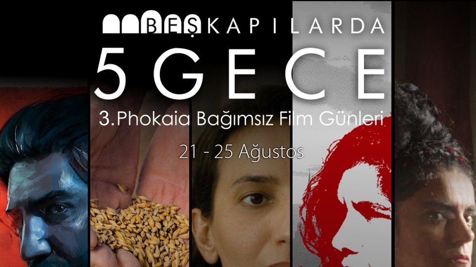 Beşkapılarda 5 Gece Phokaia Bağımsız Film G&uuml;nleri