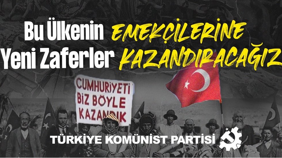 TKP: Bu &uuml;lkenin emek&ccedil;ilerine yeni zaferler kazandıracağız