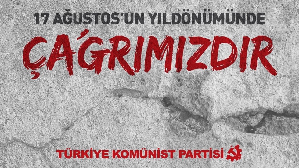 TKP'den 17 Ağustos'un yıld&ouml;n&uuml;m&uuml;nde "Bir daha enkaz altında kalmamak i&ccedil;in" &ccedil;ağrı