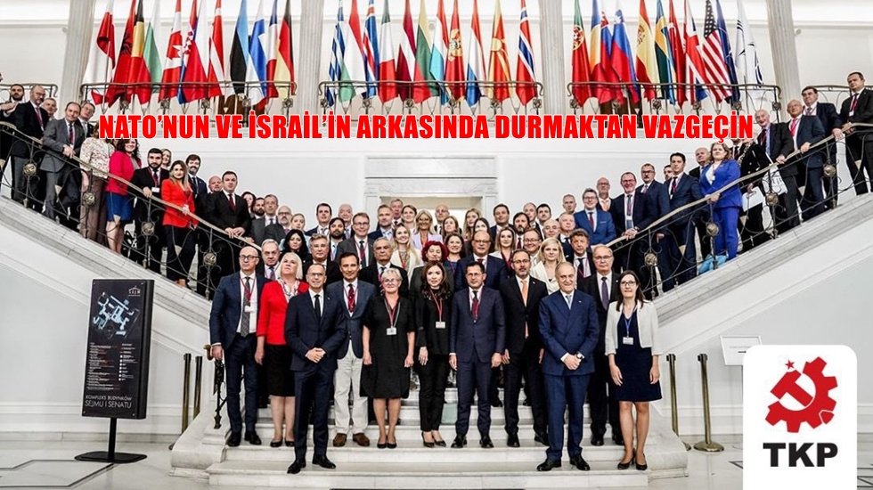 TKP'den iktidar ve muhalefete tepki: NATO&rsquo;nun ve İsrail&rsquo;in arkasında durmaktan vazge&ccedil;in