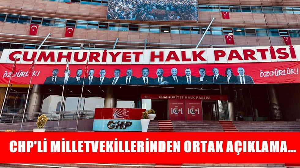 CHP’nin TBMM’deki 134 Milletvekilinden ortak açıklama…