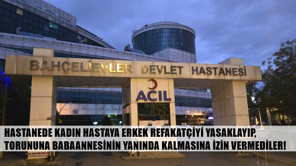 Hastanede kadın hastaya erkek refakat&ccedil;i yasağı...