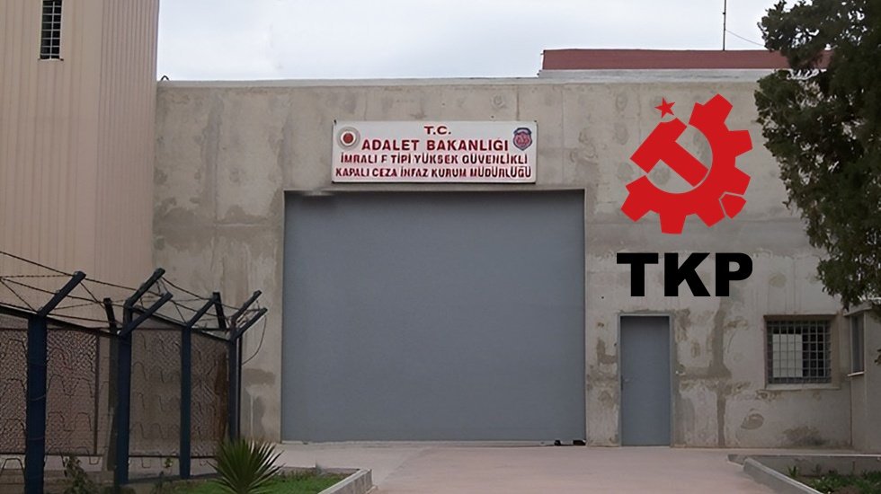 TKP'den İmralı &ccedil;ıkışı: "Memleketin başına sardığınız belalarla birlikte gidin ve bir daha d&ouml;nmeyin!