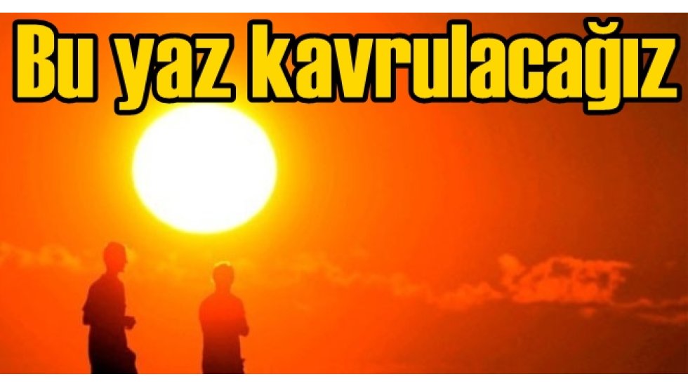 Bu yaz klimalar yetmeyecek: İşte rekor sıcaklıkların vuracağı o b&ouml;lgeler...